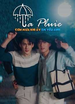 Thumber La Pluie: Cơn Mưa Khi Ấy, Em Yêu Anh