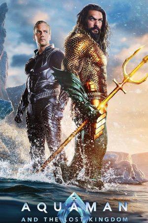 Aquaman Và Vương Quốc Thất Lạc – Aquaman and the Lost Kingdom (2023)