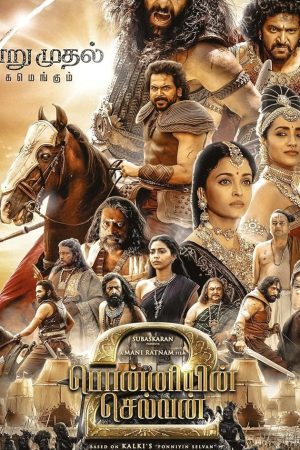 NGƯỜI CON CỦA SÔNG PONNI PHẦN 2 – Ponniyin Selvan: Part II (2023)