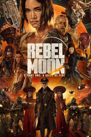 Rebel Moon: Phần 1 – Người Con Của Lửa (Bản đạo diễn cut)