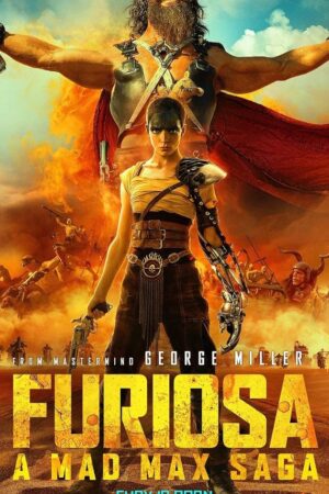 Furiosa: Câu Chuyện Từ Max Điên